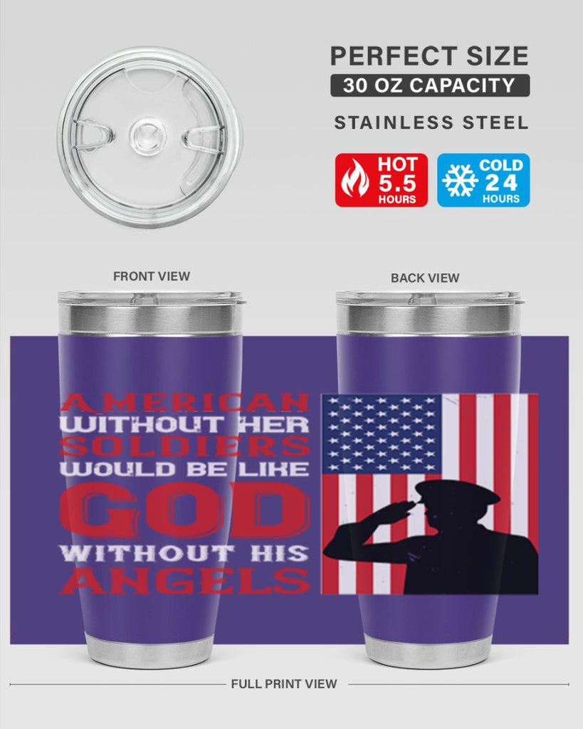american without her soldiers would be like god without his angels 80#- Veterns Day- Tumbler