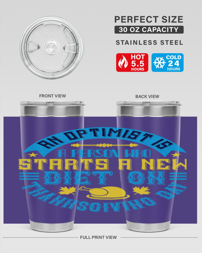 an optimist is a person who starts a new diet on thanksgiving day 50#- thanksgiving- Tumbler