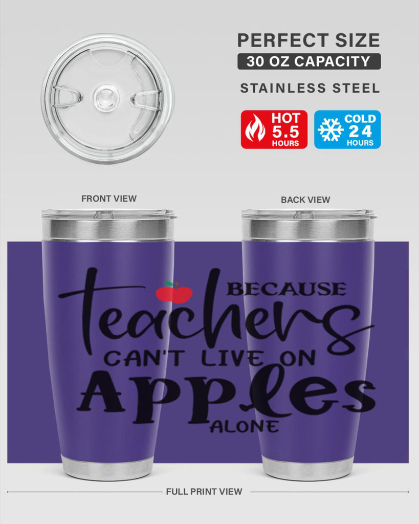 because teachers cant live on apples alone Style 190#- teacher- tumbler