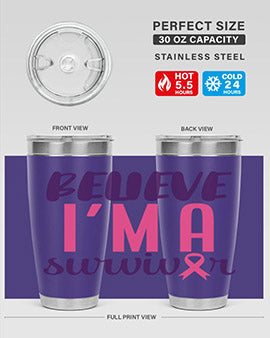 believe im a survivor Style 16#- breast cancer- Tumbler