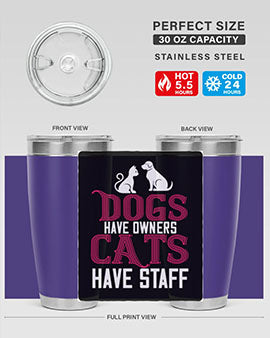 dog have owners cat have stafe Style 45#- cat- Tumbler