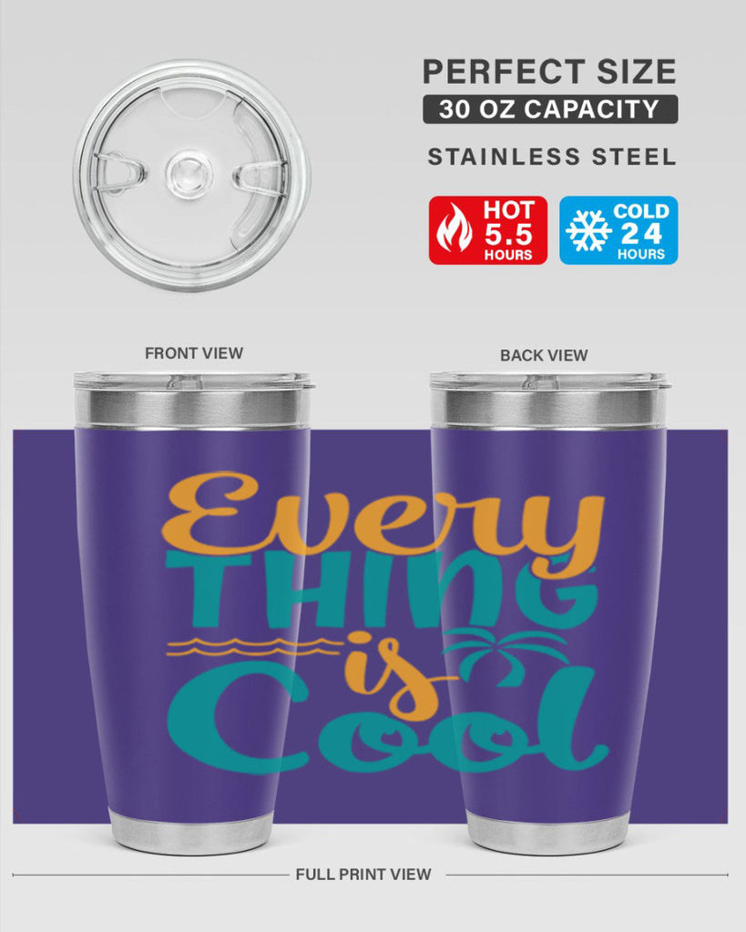 every thing is cool Style 106#- summer- Tumbler
