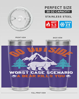go outside worst case scenario a bear kills you  40#- Bears- Tumbler