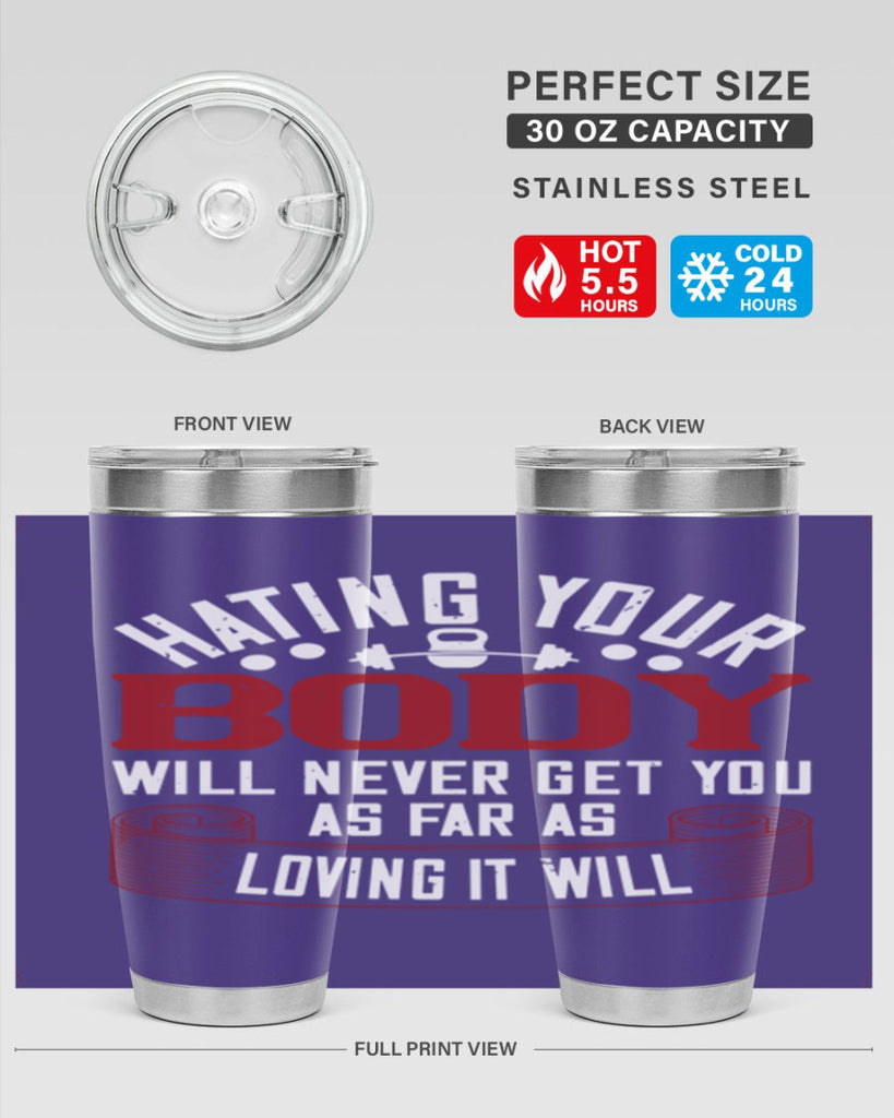 hating your body will naver get you as far as loving it will 93#- gym- Tumbler