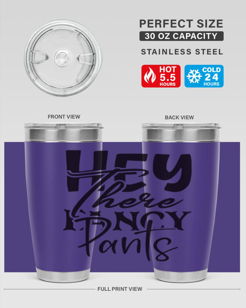 hey there fancy pants 71#- home- Tumbler