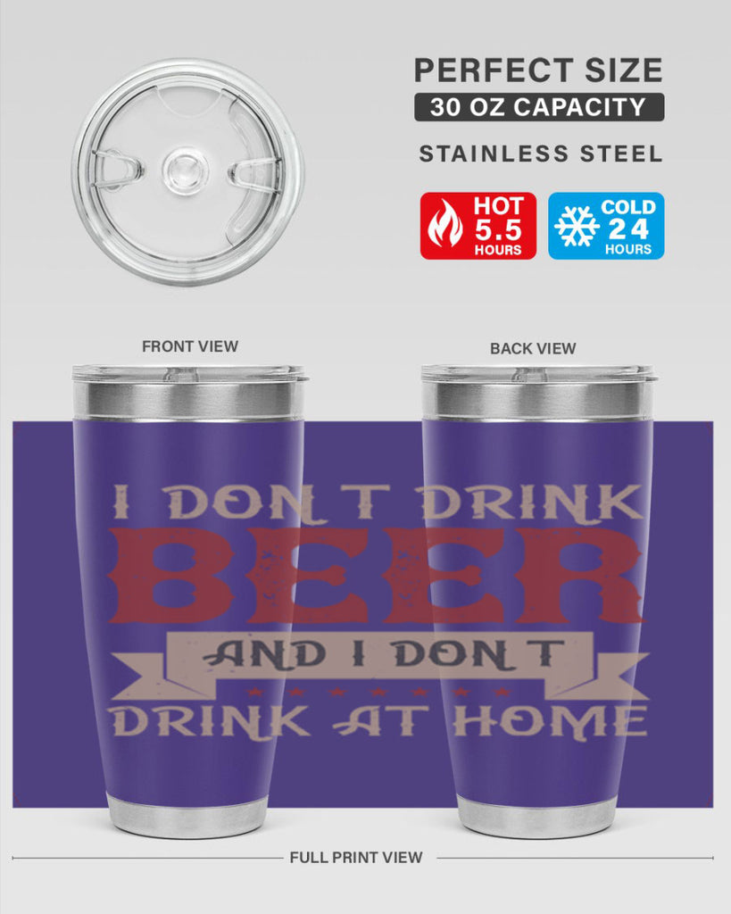 i dont drink beer and i dont drink at home 83#- beer- Tumbler
