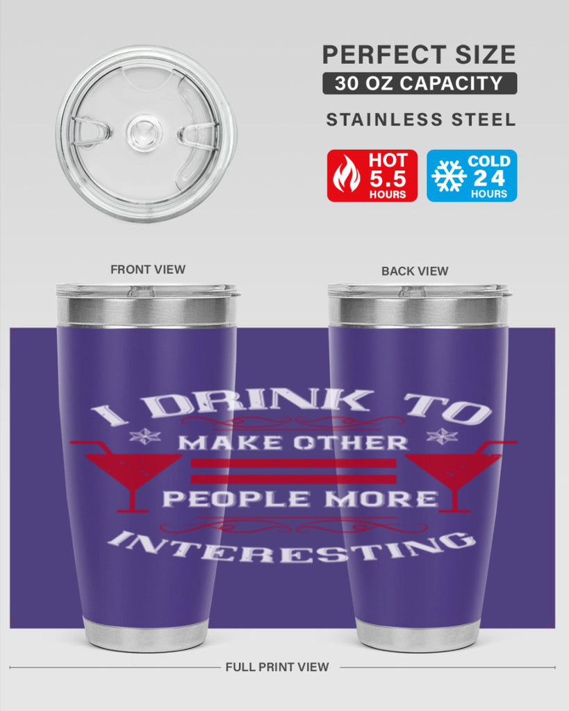 i drink to make other people more interesting 47#- drinking- Tumbler