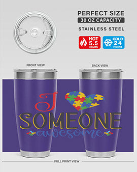 i someone awesome Style 25#- autism- Tumbler