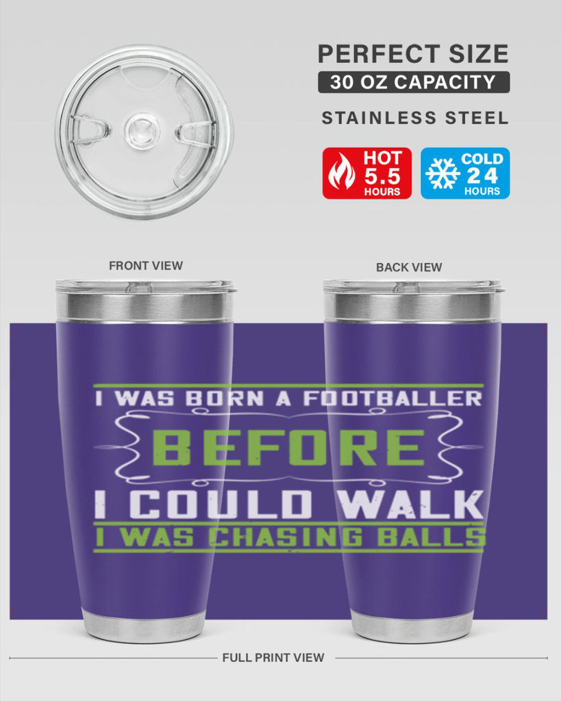 i was born a footballer before i could walk i was chasing balls 53#- walking- Tumbler