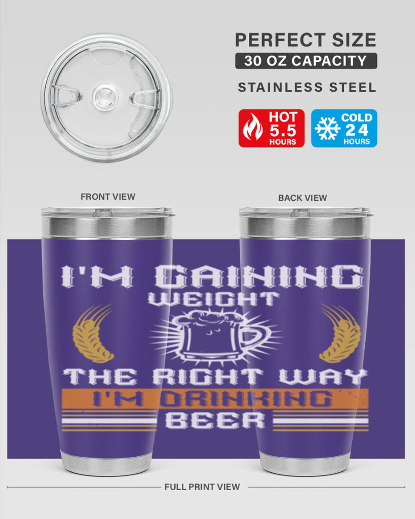 im gaining weight the right way im drinking beer 71#- beer- Tumbler