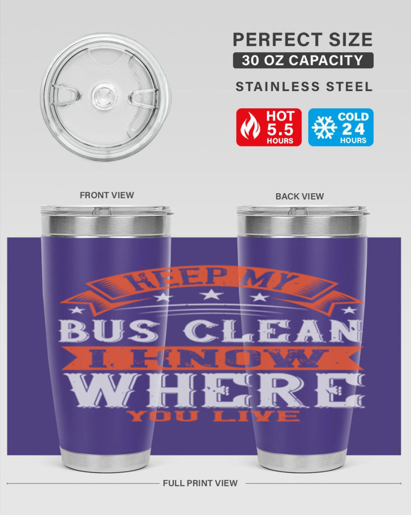 keep my bus clean i know where you live Style 22#- bus driver- tumbler