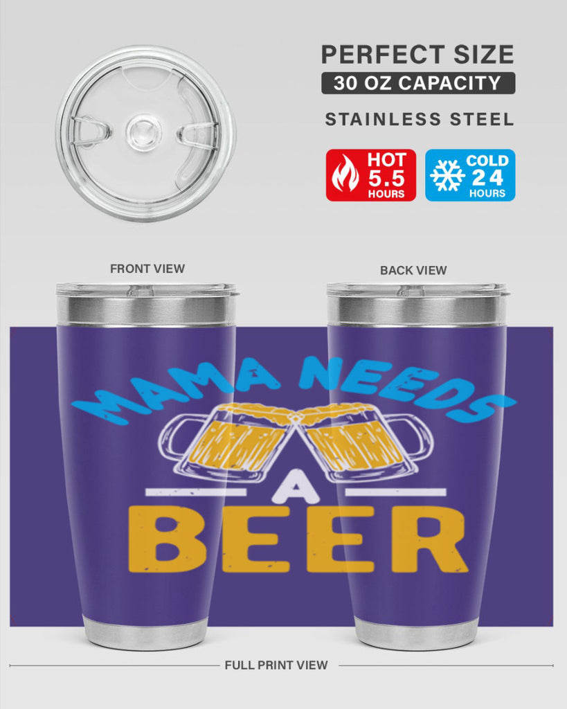 mama needs a beer 61#- beer- Tumbler