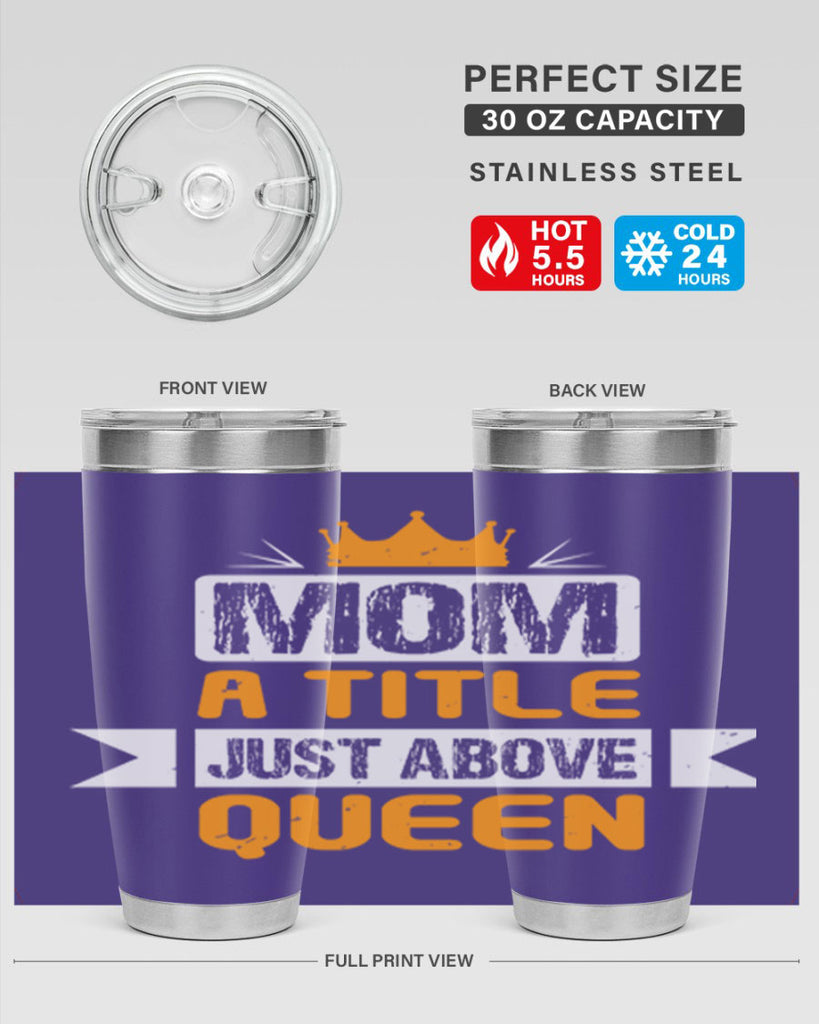 mom a title just above queen 48#- mothers day- Tumbler