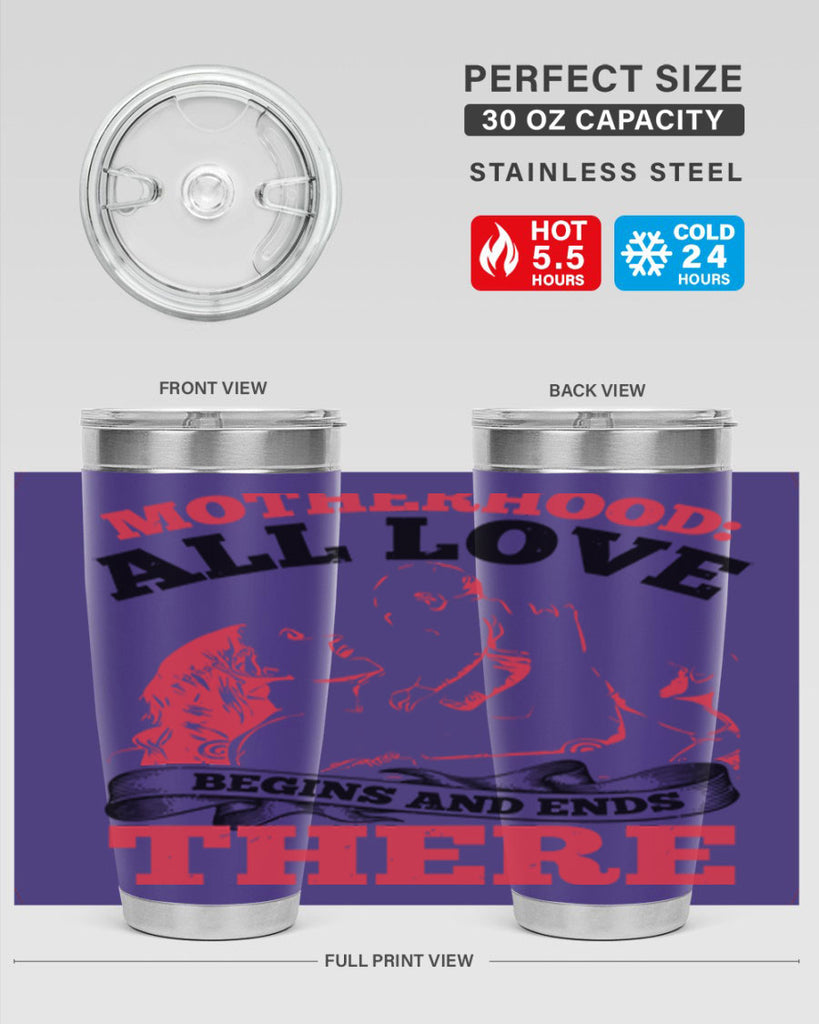 motherhood all love begins and ends there 44#- mothers day- Tumbler