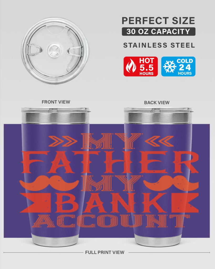 my father my bank account 177#- fathers day- Tumbler