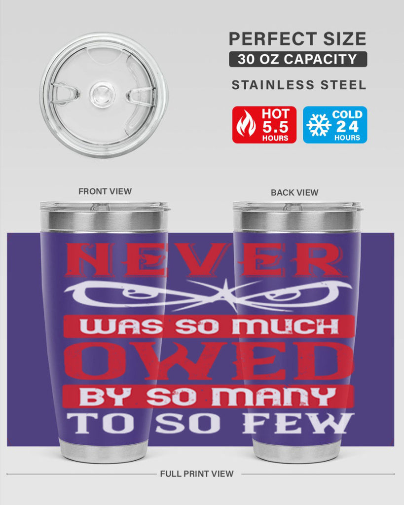 never was so much owed by so many to so few 41#- Veterns Day- Tumbler