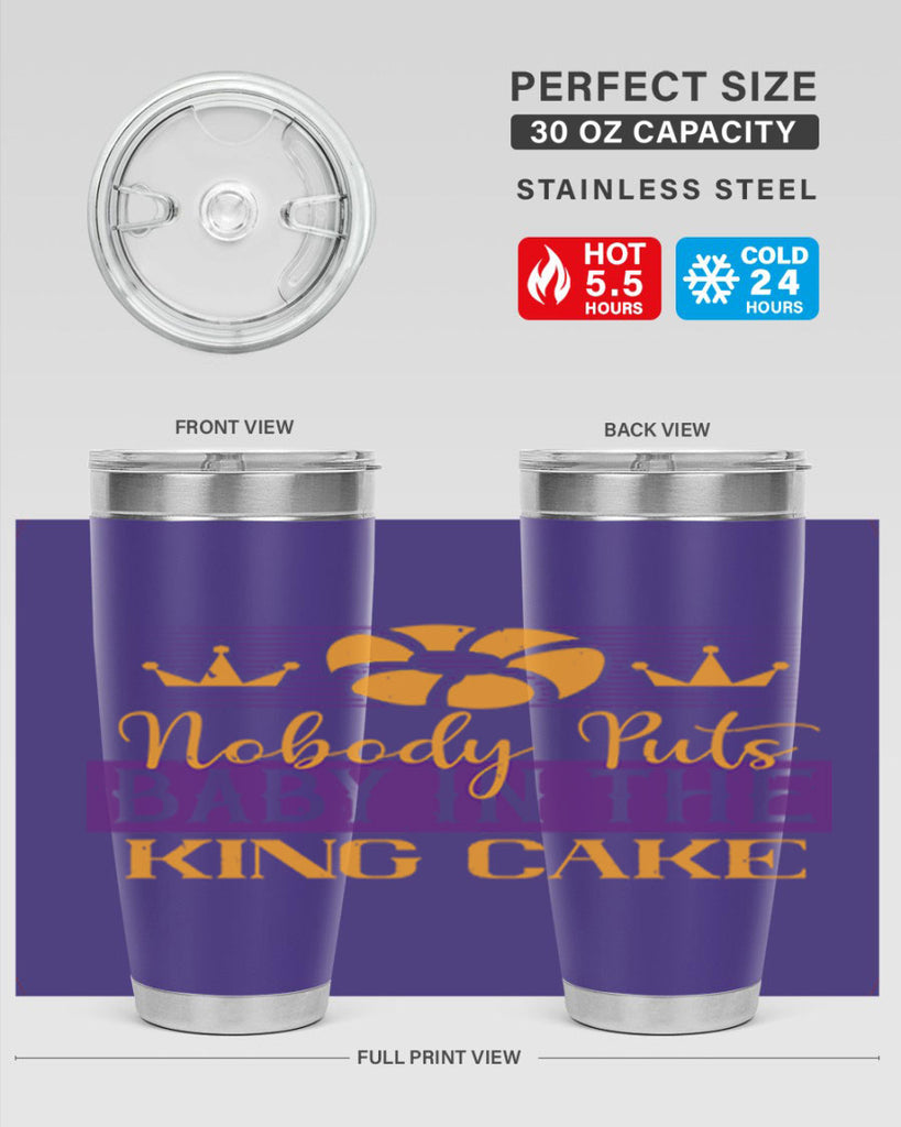 nobody puts baby in the king cake 41#- mardi gras- Tumbler