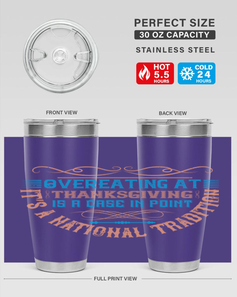 overeating at thanksgiving is a case in point it’s a national tradition 18#- thanksgiving- Tumbler