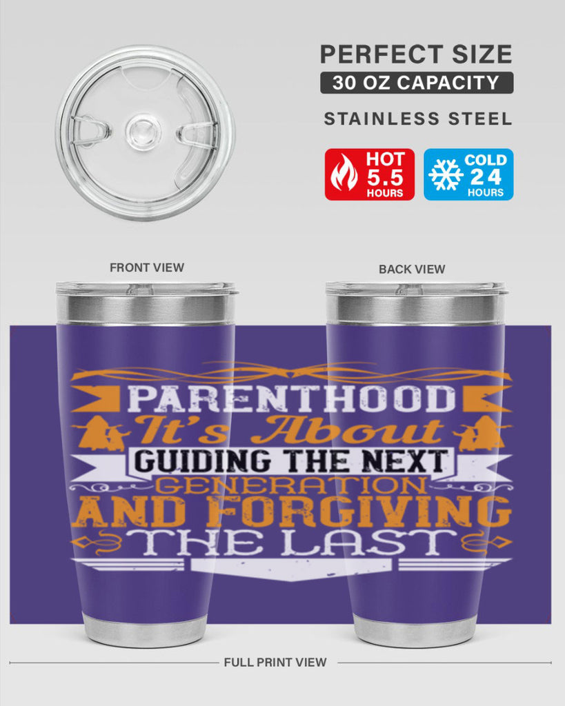parenthood…it’s about guiding the next generation and forgiving the last 30#- Parents Day- Tumbler