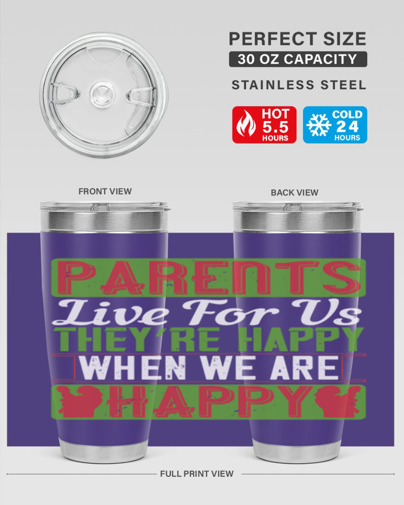 parents live for us they’re happy when we are happy 25#- Parents Day- Tumbler