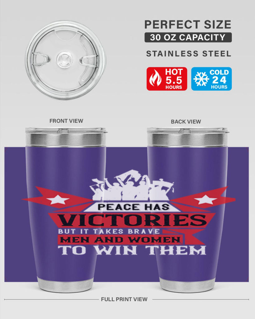 peace has victories but it takes brave men and women to win them 96#- Veterns Day- Tumbler