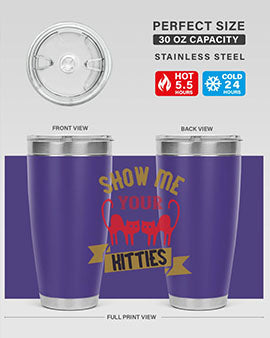 show me your kitties Style 115#- cat- Tumbler