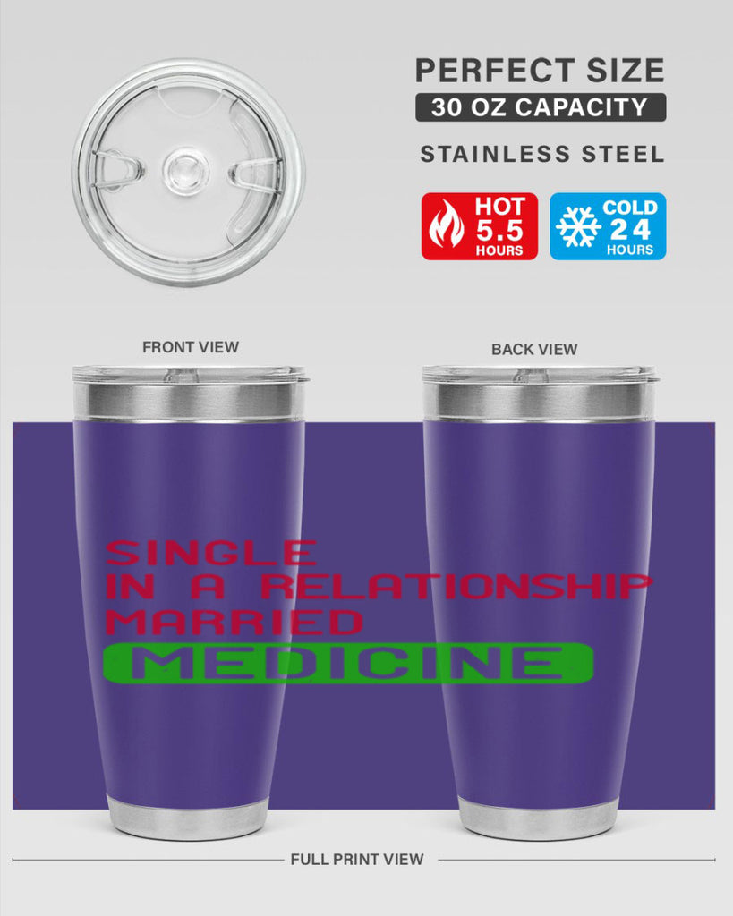 single in a relationship married medicine Style 25#- medical- tumbler