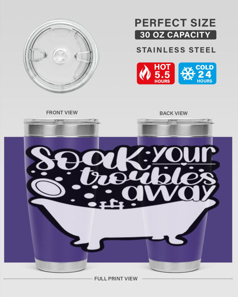 soak your troubles away 17#- bathroom- Tumbler
