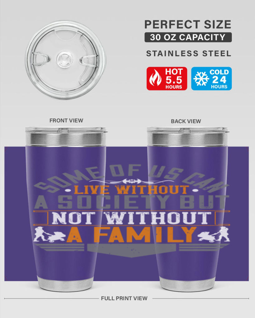 some of us can live without a society but not without a family 22#- Parents Day- Tumbler