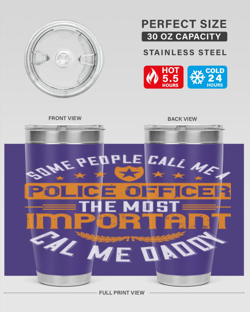 some people call me a police officer the most important cal me daddy 184#- fathers day- Tumbler