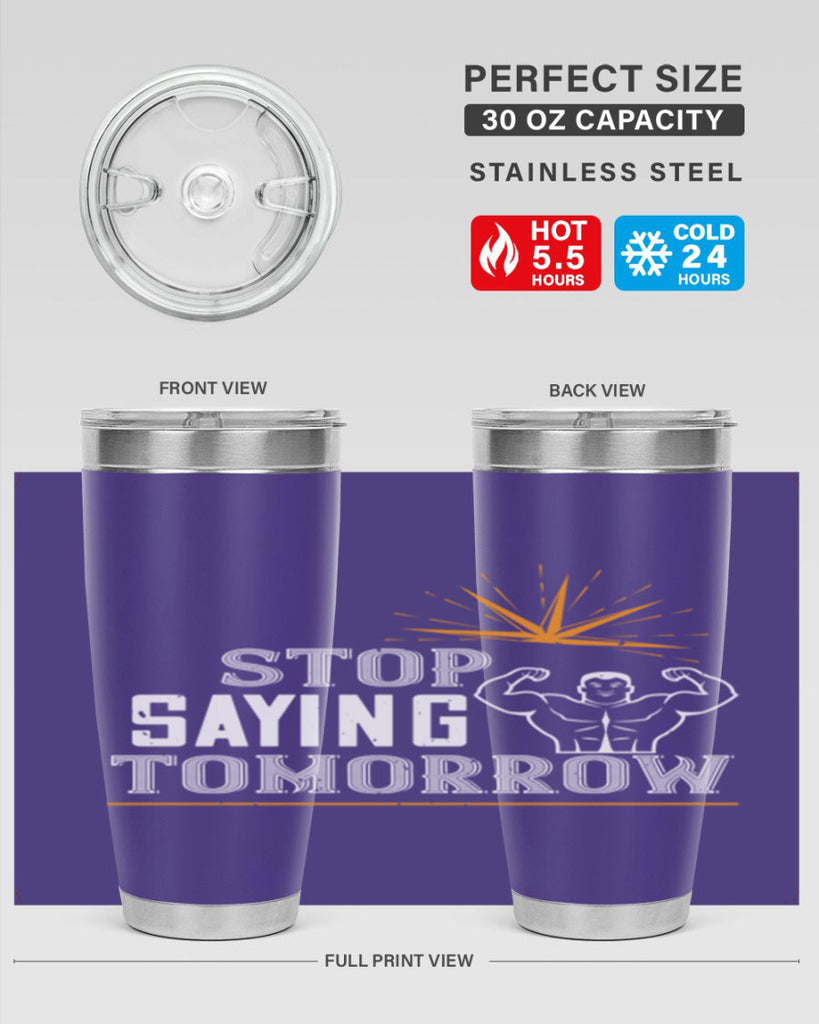 stop saying tomorrow 75#- gym- Tumbler