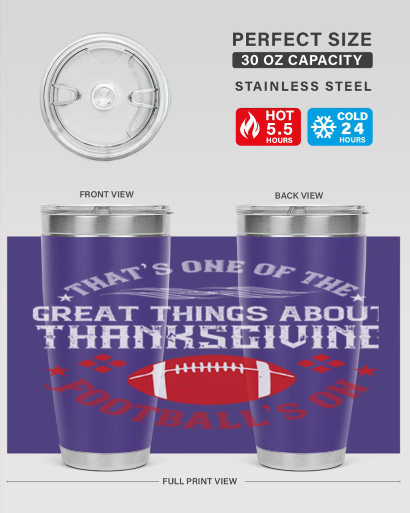 that’s one of the great things about thanksgiving football’s on 5#- thanksgiving- Tumbler