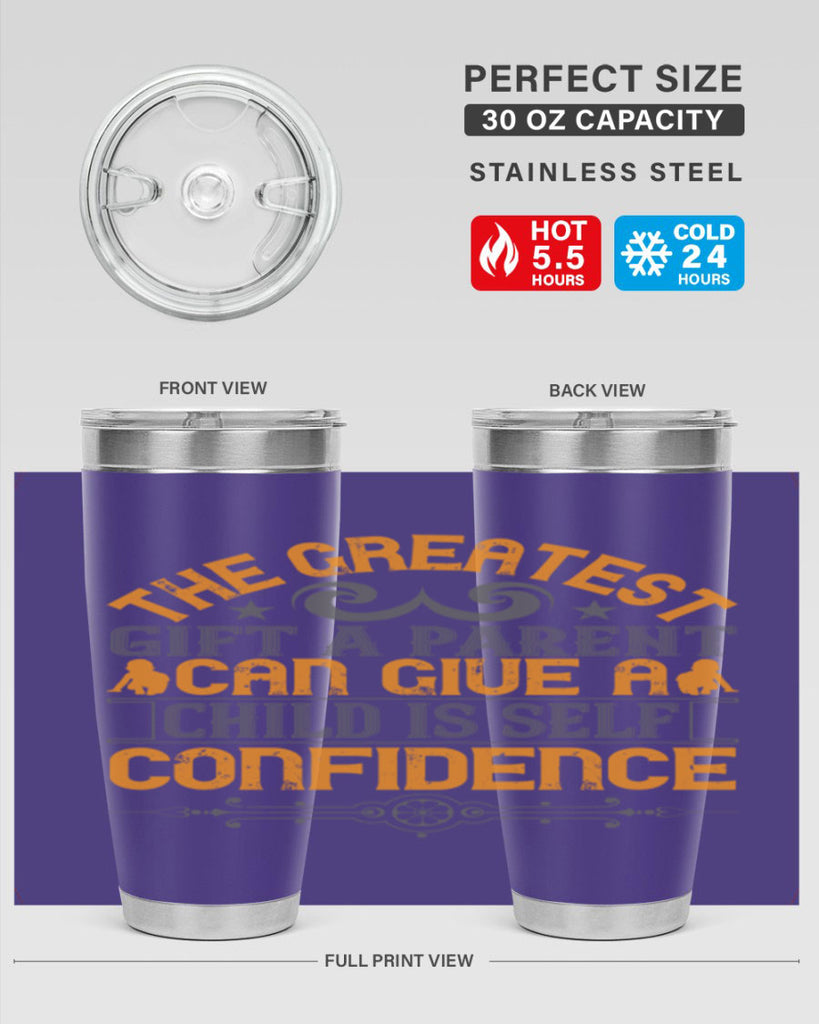 the greatest gift a parent can give a child is selfconfidence 19#- Parents Day- Tumbler