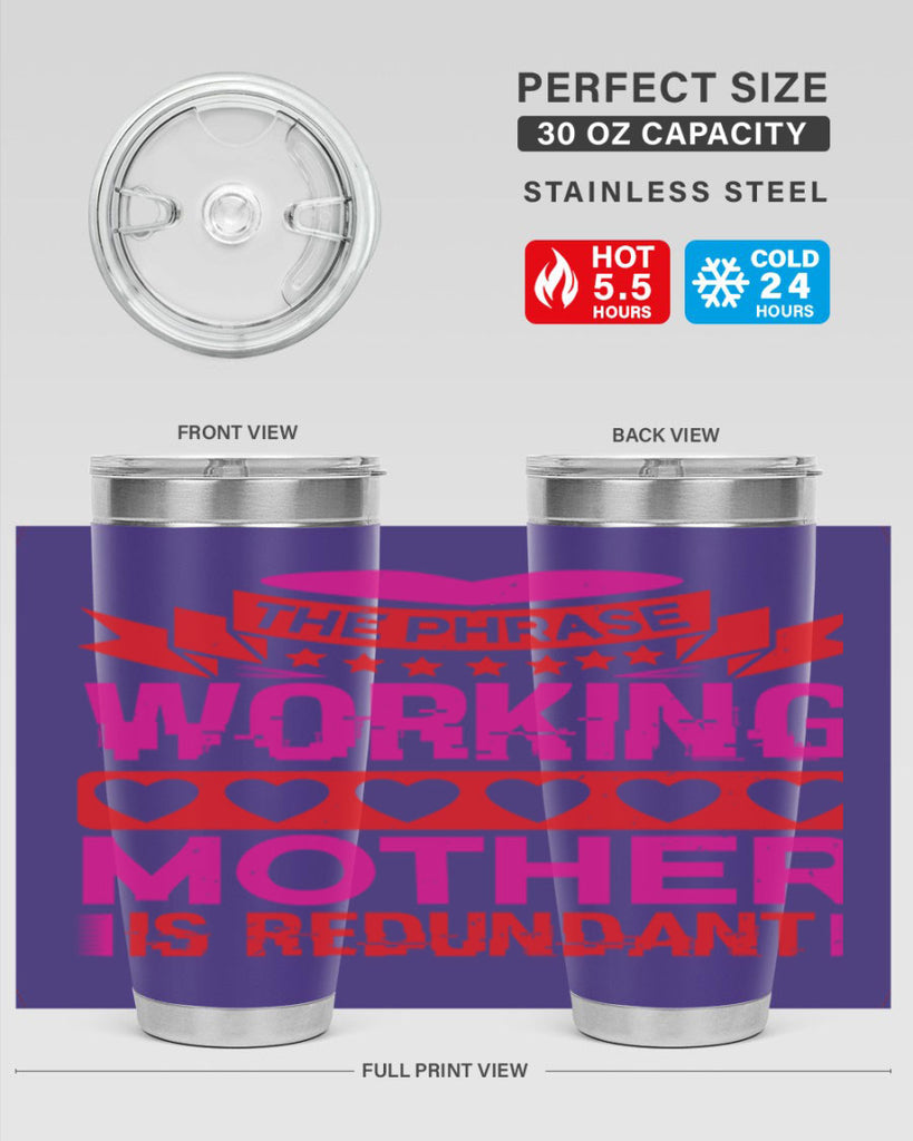 the phrase working mother is redundant 22#- mothers day- Tumbler