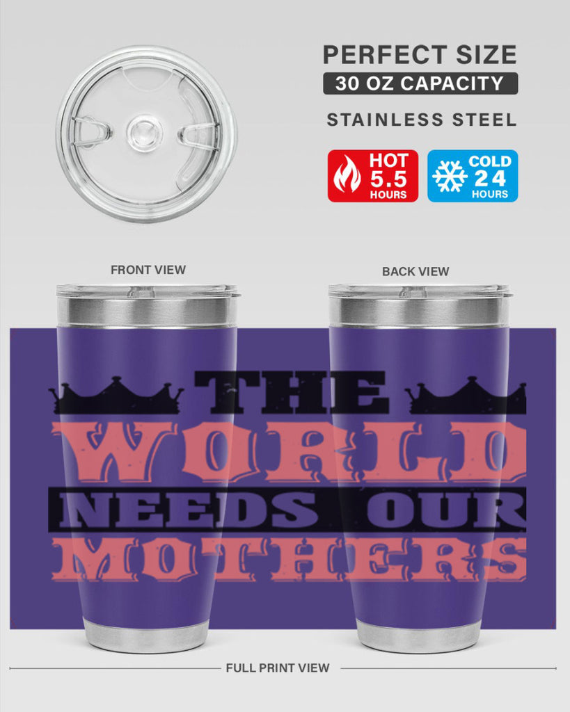 the world needs our mothers 18#- mothers day- Tumbler