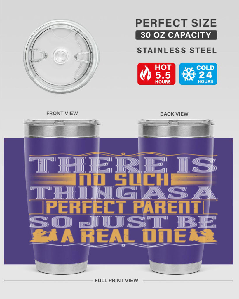 there is no such thing as a perfect parent so just be a real one 15#- Parents Day- Tumbler