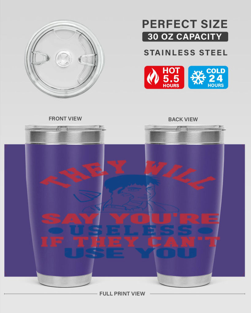they will say youre useless Style 45#- Fourt Of July- Tumbler