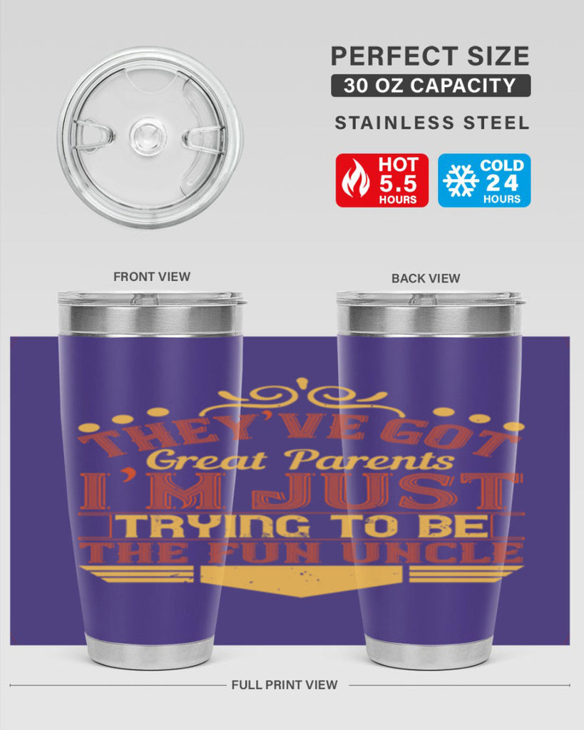 they’ve got great parents i’m just trying to be the fun uncle 12#- Parents Day- Tumbler
