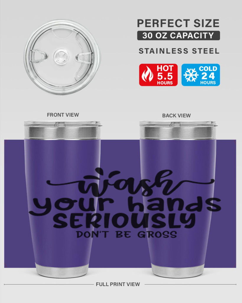 wash your hands seriously dont be gross 53#- bathroom- Tumbler