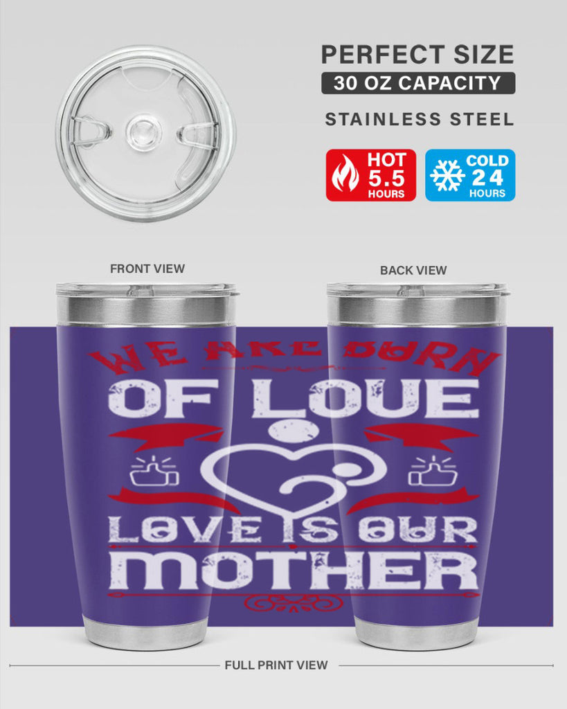 we are born of love 17#- mothers day- Tumbler