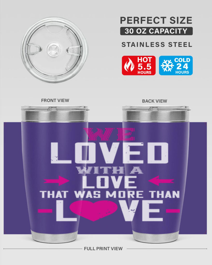we loved with a love that was more than love 5#- valentines day- Tumbler