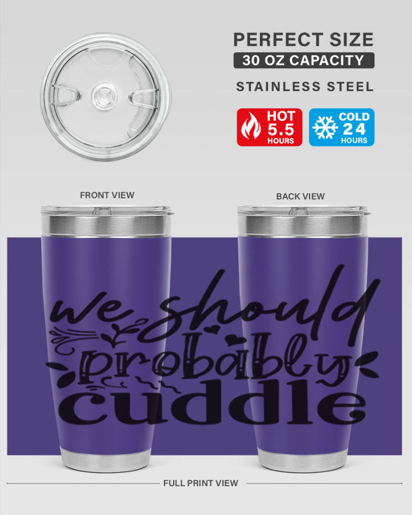 we should probably cuddle 93#- home- Tumbler