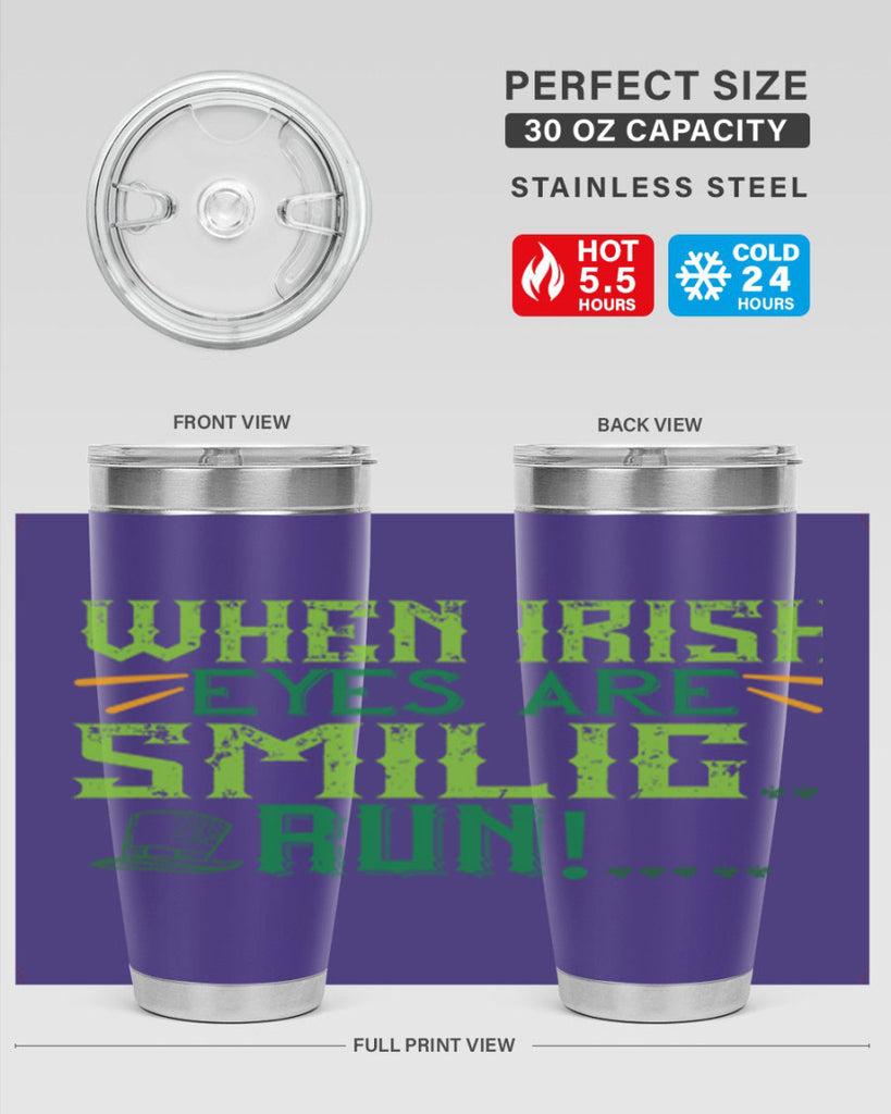 when irish eyes are smilig run Style 6#- St Patricks Day- Tumbler