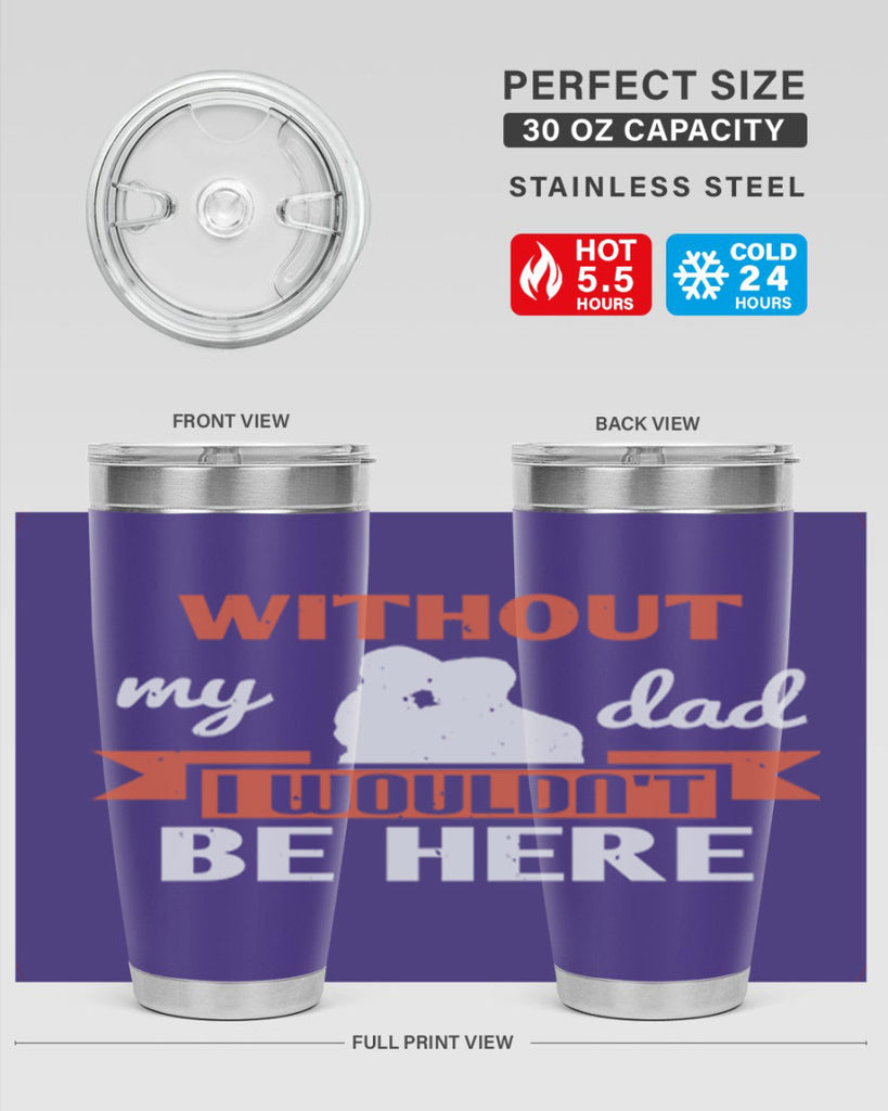 without my dad 132#- fathers day- Tumbler