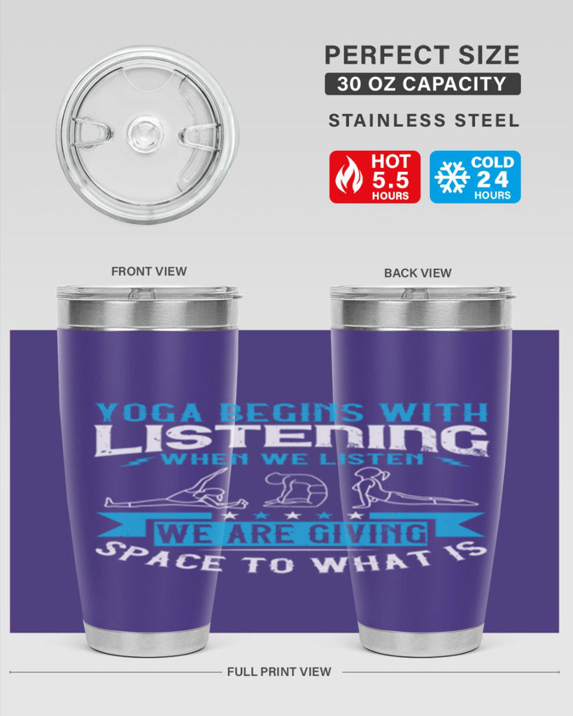 yoga begins with listening when we listen we are giving space to what is 36#- yoga- Tumbler
