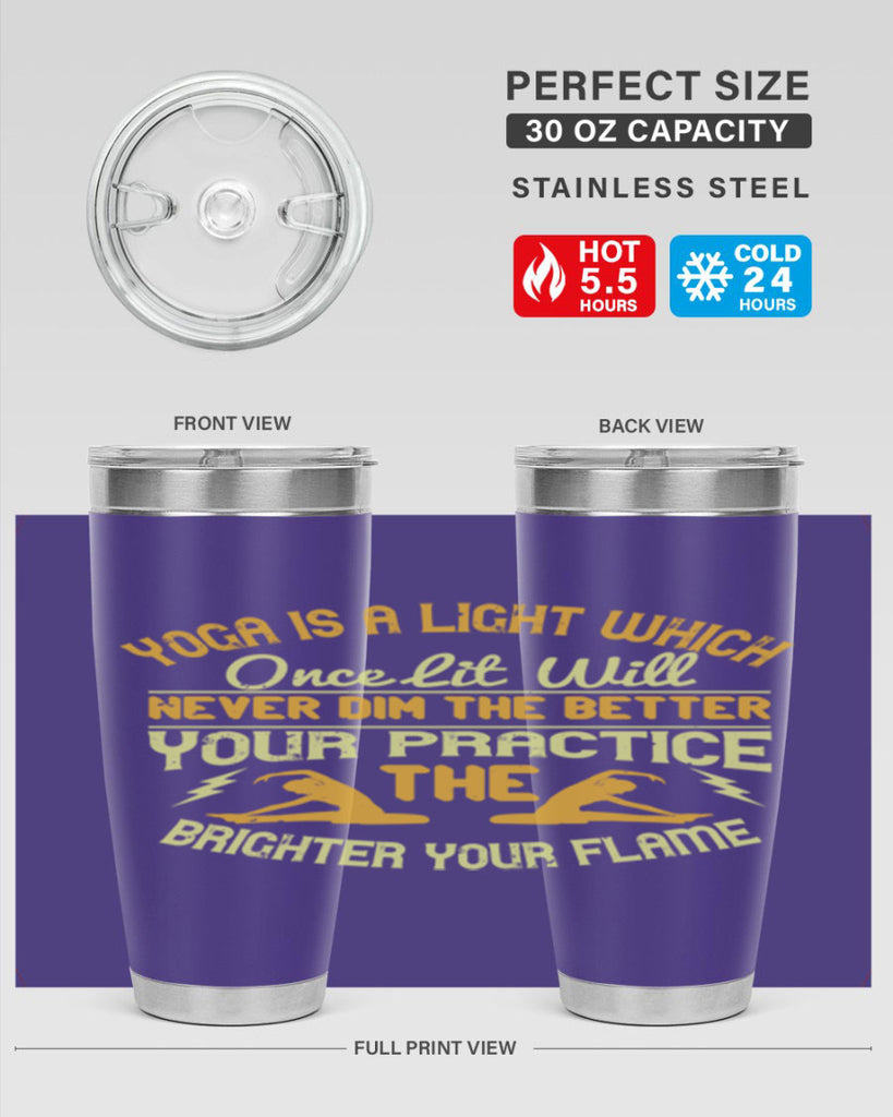 yoga is a light which once lit will never dim the better your practice the brighter your flame 26#- yoga- Tumbler