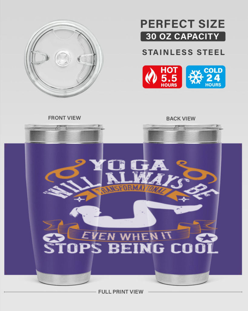 yoga will always be transformational even when it stops being cool 4#- yoga- Tumbler