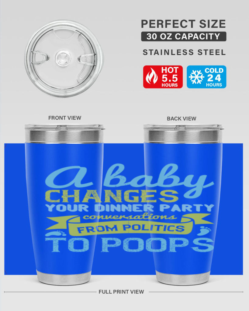 A baby changes your dinner party conversations from politics to poops Style 149#- baby- tumbler