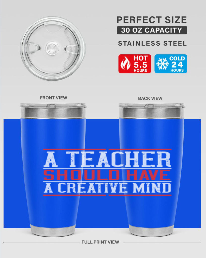 A teacher should have a creative mind Style 109#- teacher- tumbler