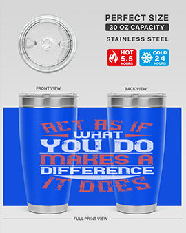Act as if what you do makes a difference It does Style 48#- volunteer- Tumbler